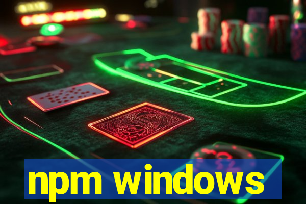 npm windows