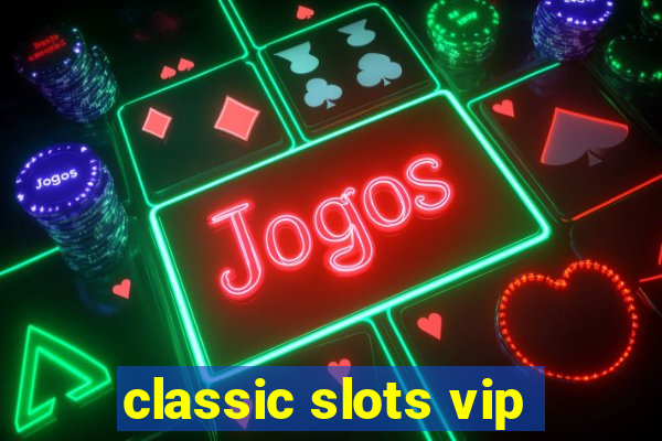 classic slots vip