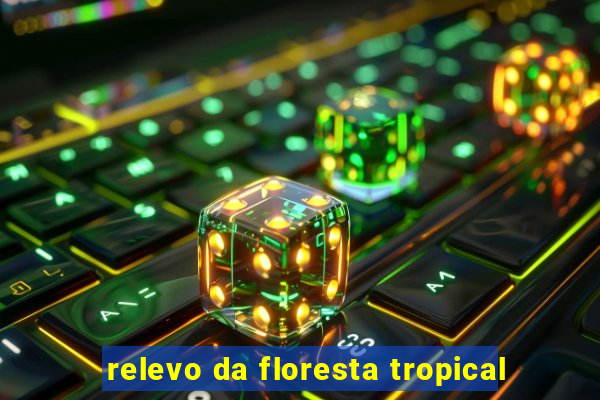 relevo da floresta tropical