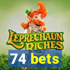 74 bets