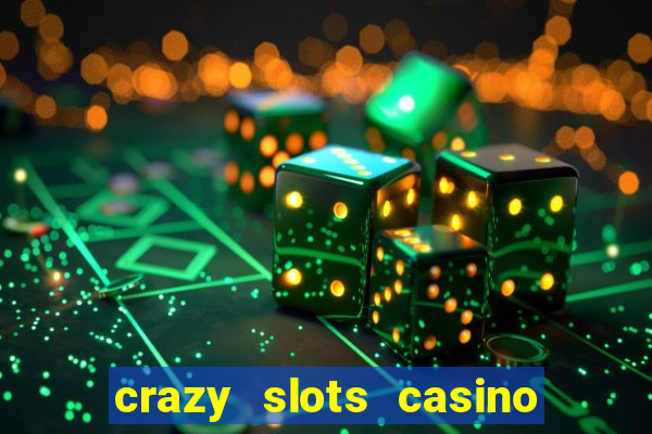 crazy slots casino paga mesmo