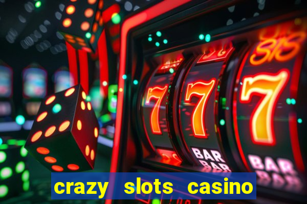 crazy slots casino paga mesmo