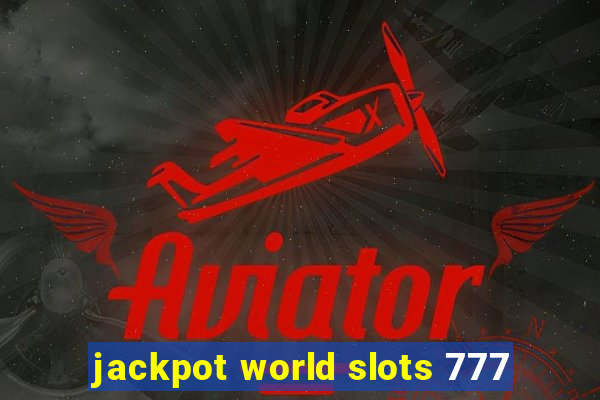 jackpot world slots 777