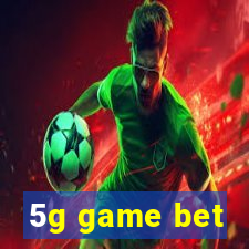 5g game bet