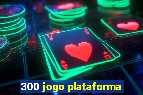 300 jogo plataforma