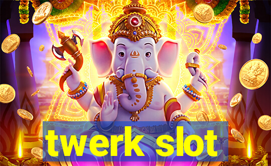 twerk slot