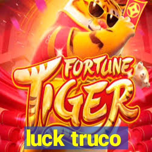 luck truco