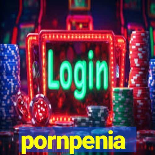 pornpenia