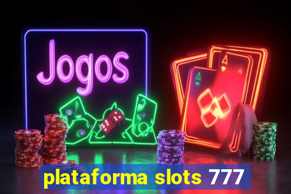 plataforma slots 777