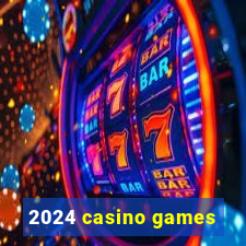 2024 casino games