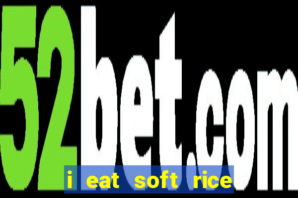 i eat soft rice in another world português