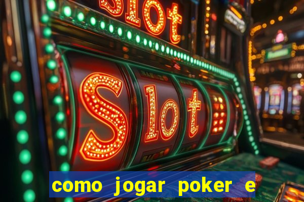 como jogar poker e ganhar dinheiro