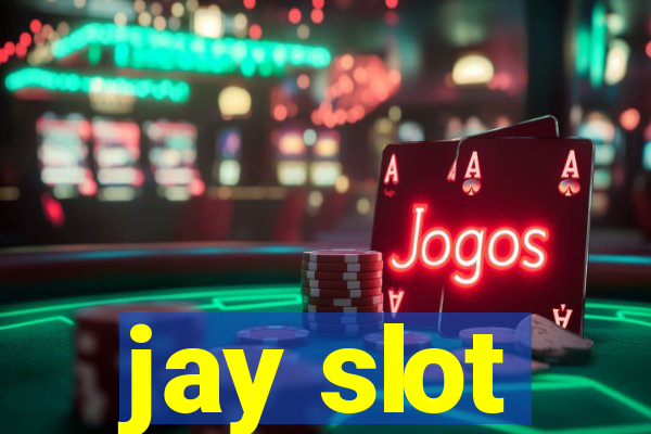 jay slot