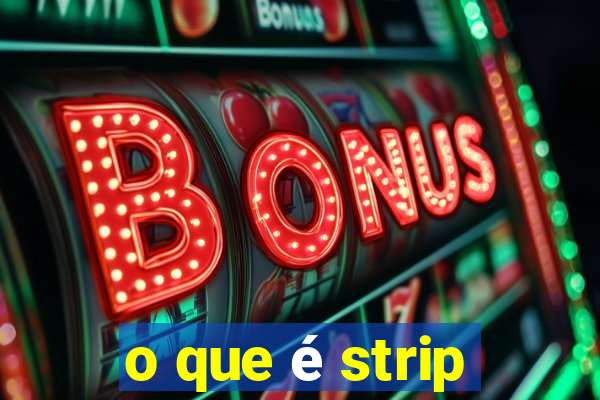 o que é strip