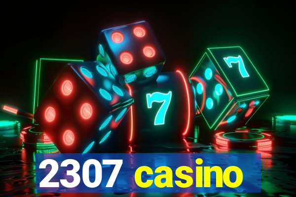 2307 casino