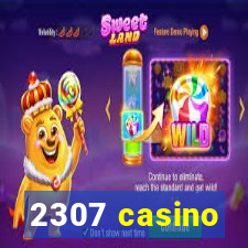 2307 casino