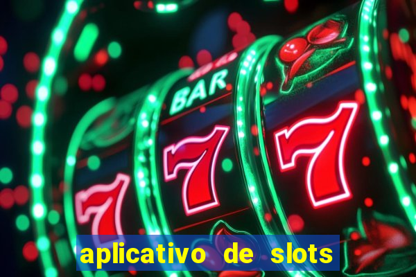 aplicativo de slots que pagam