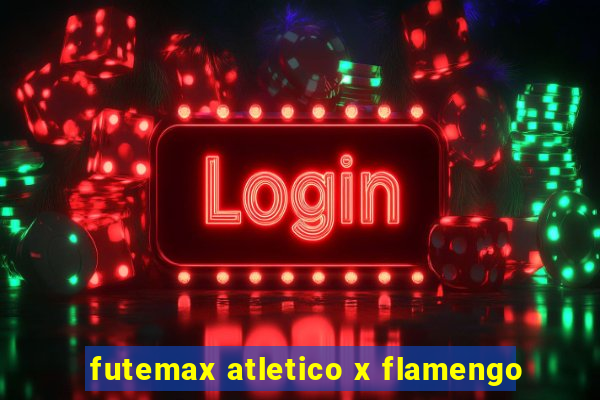 futemax atletico x flamengo