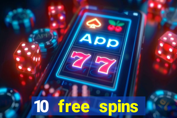 10 free spins casino no deposit