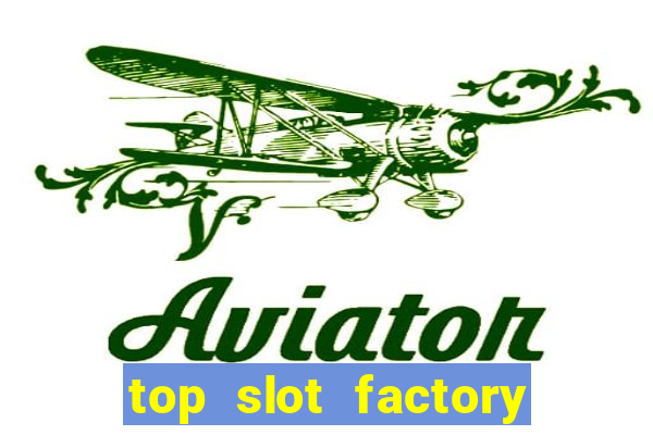 top slot factory online casino