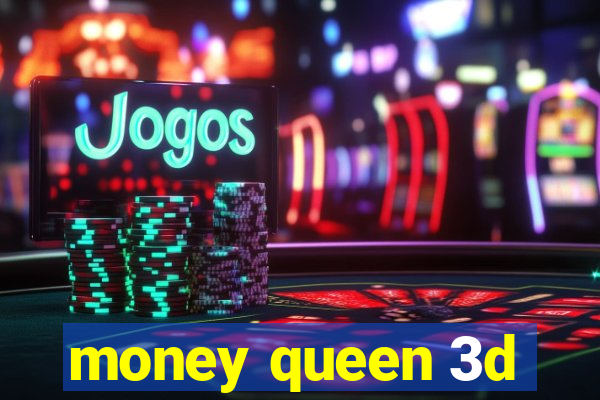 money queen 3d