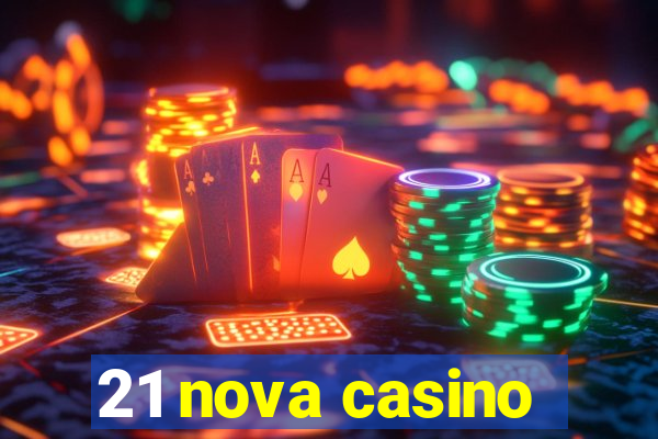 21 nova casino