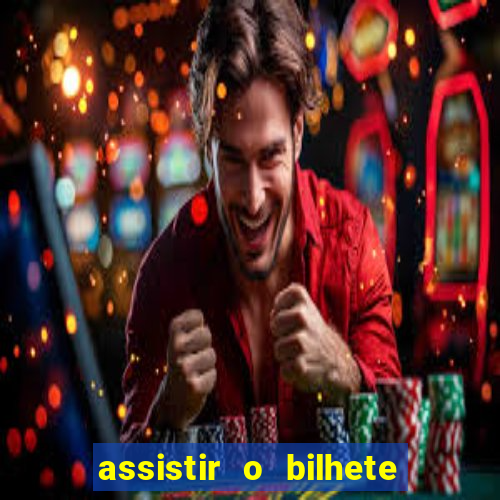 assistir o bilhete de loteria premiado dublado