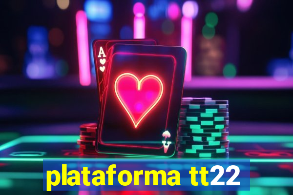 plataforma tt22