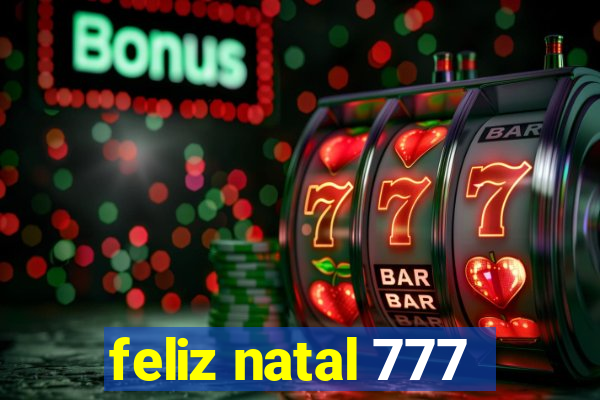 feliz natal 777