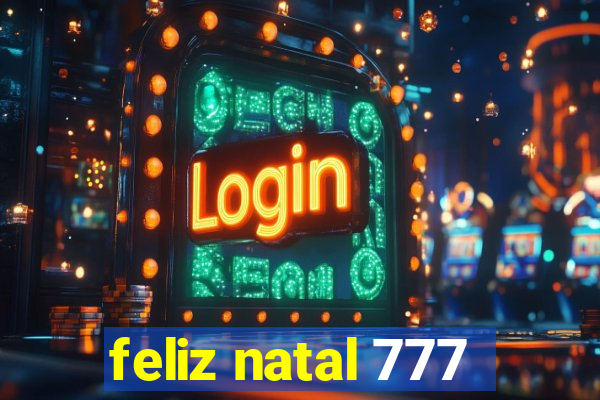 feliz natal 777