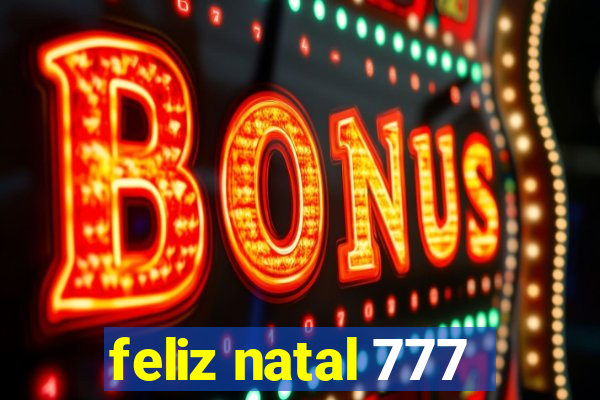 feliz natal 777