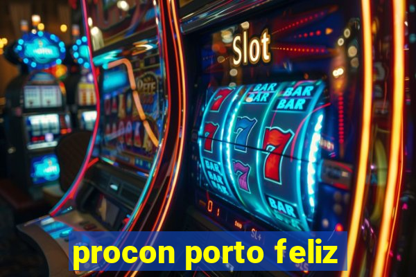 procon porto feliz