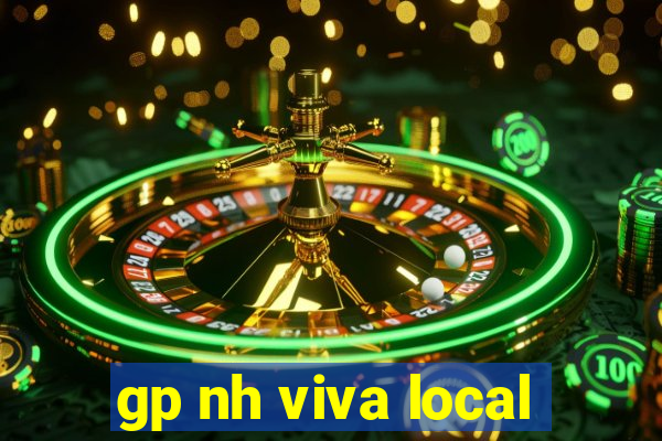 gp nh viva local