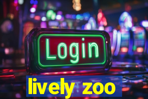 lively zoo