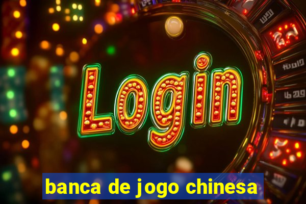 banca de jogo chinesa