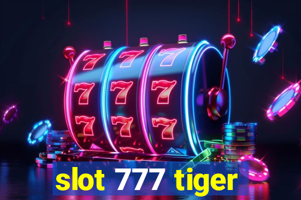 slot 777 tiger