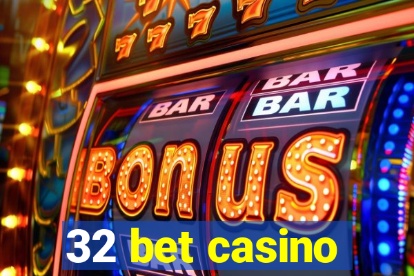 32 bet casino