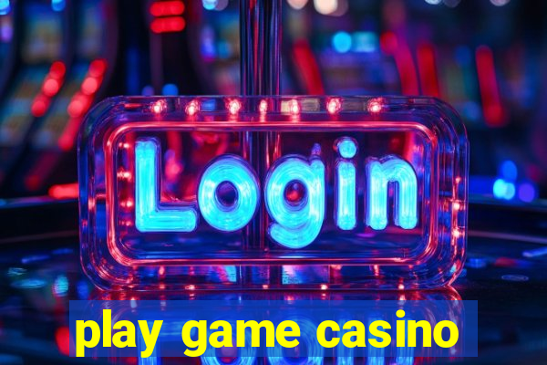 play game casino