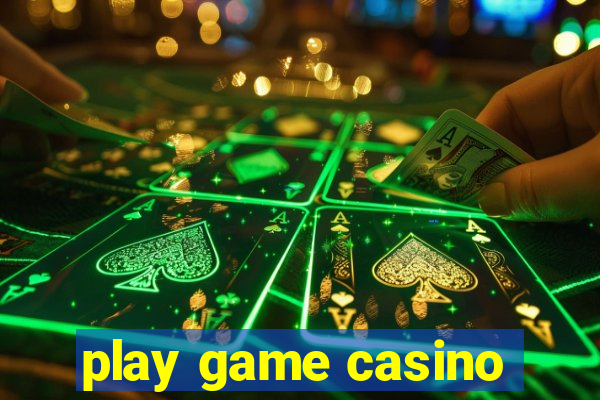 play game casino