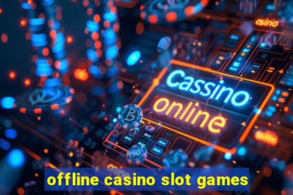 offline casino slot games