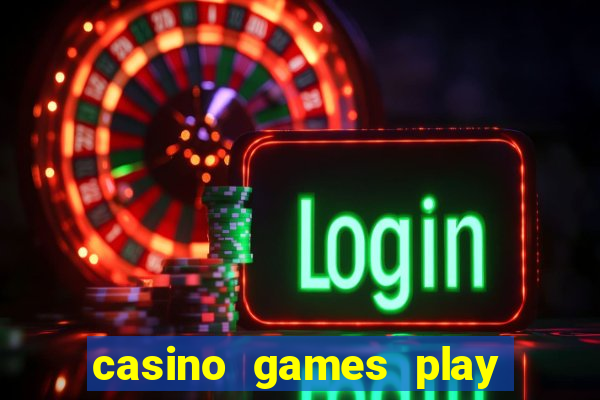 casino games play real money