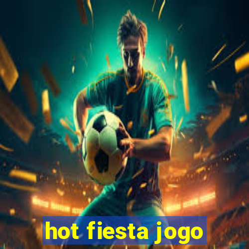 hot fiesta jogo