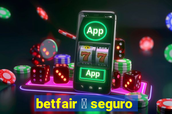 betfair 茅 seguro