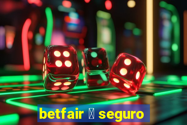 betfair 茅 seguro