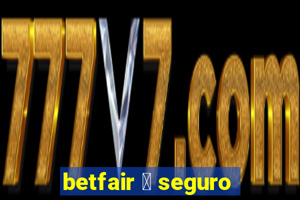 betfair 茅 seguro