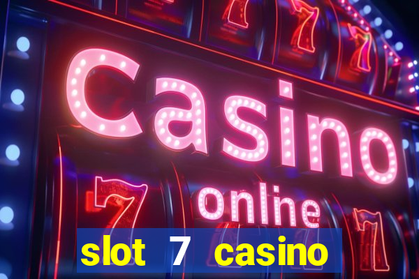 slot 7 casino bonus code