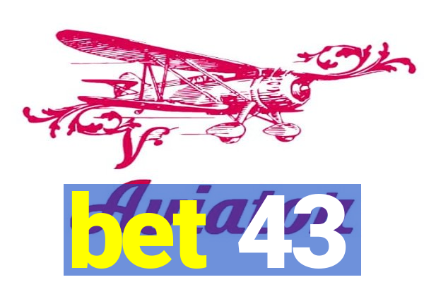 bet 43