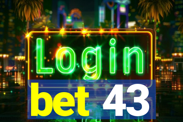 bet 43