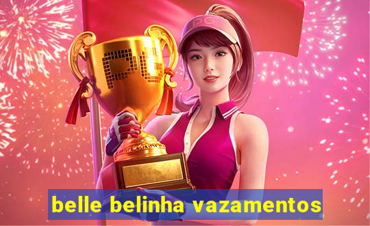 belle belinha vazamentos