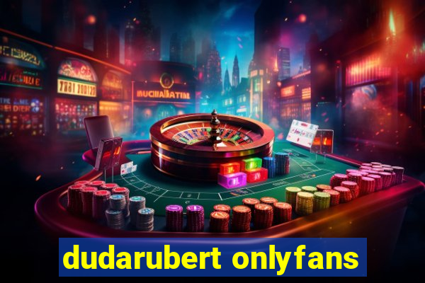 dudarubert onlyfans